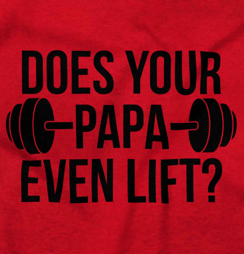 Does Your Papa Lift? Infant Toddler T Shirt-Direct To Garment Print-Brisco Baby