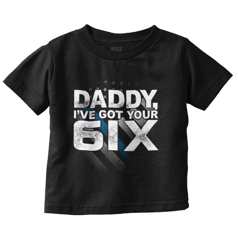 Got Your Six Infant Toddler T Shirt-Direct To Garment Print-Brisco Baby