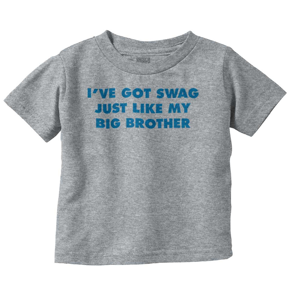Got Swag Like Big Brother Infant Toddler T Shirt-Direct To Garment Print-Brisco Baby