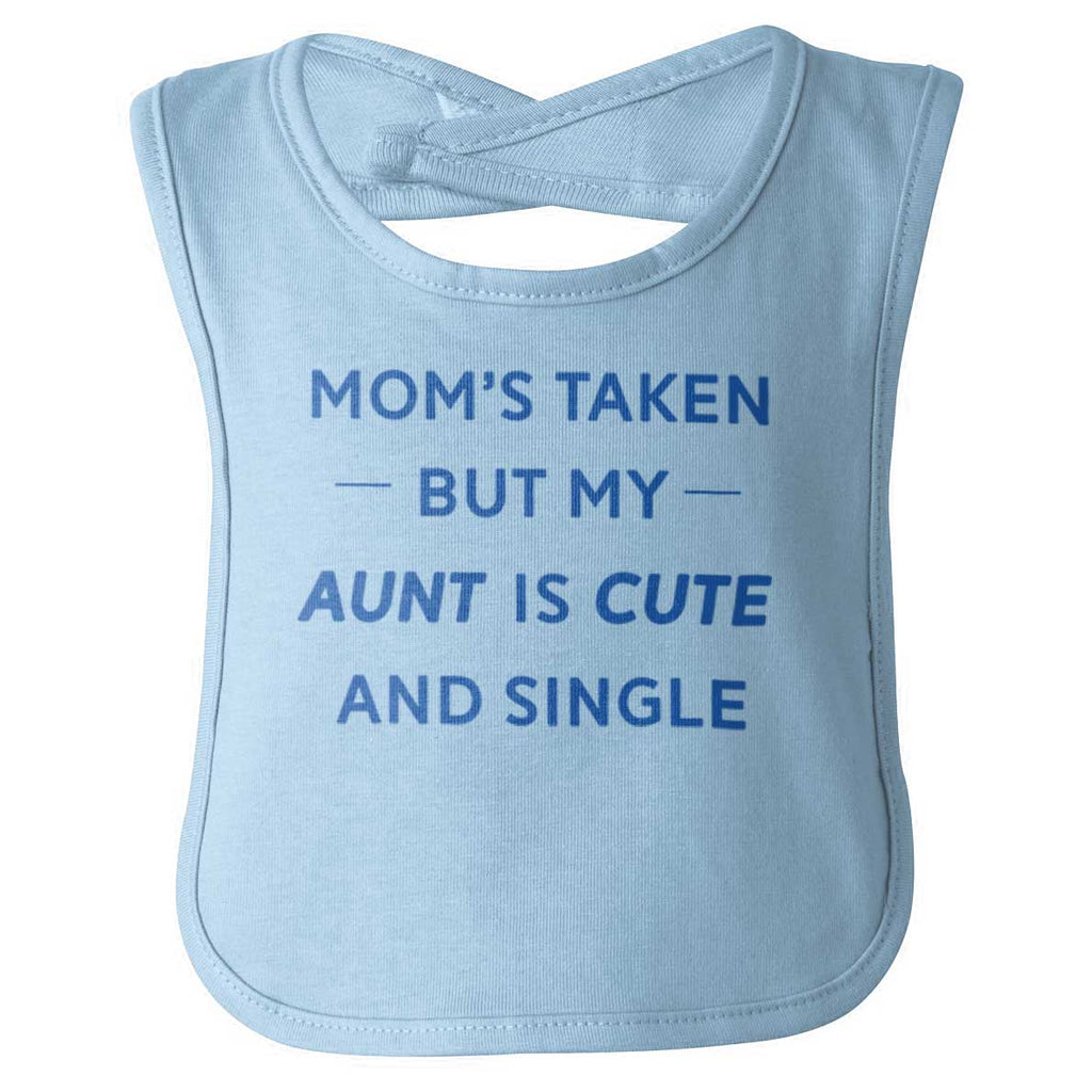 Mom's Taken Aunt's Cute Infant Baby Bib-Direct To Garment Print-Brisco Baby