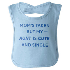 Mom's Taken Aunt's Cute Infant Baby Bib-Direct To Garment Print-Brisco Baby
