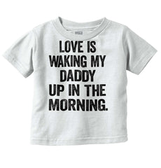 Waking Up Daddy Infant Toddler T Shirt-Direct To Garment Print-Brisco Baby