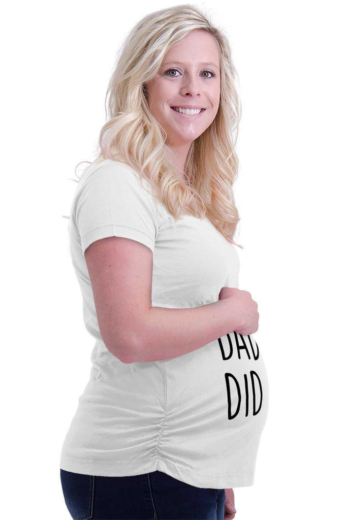 Daddy Did It Maternity T-Shirt-Direct To Garment Print-Brisco Baby