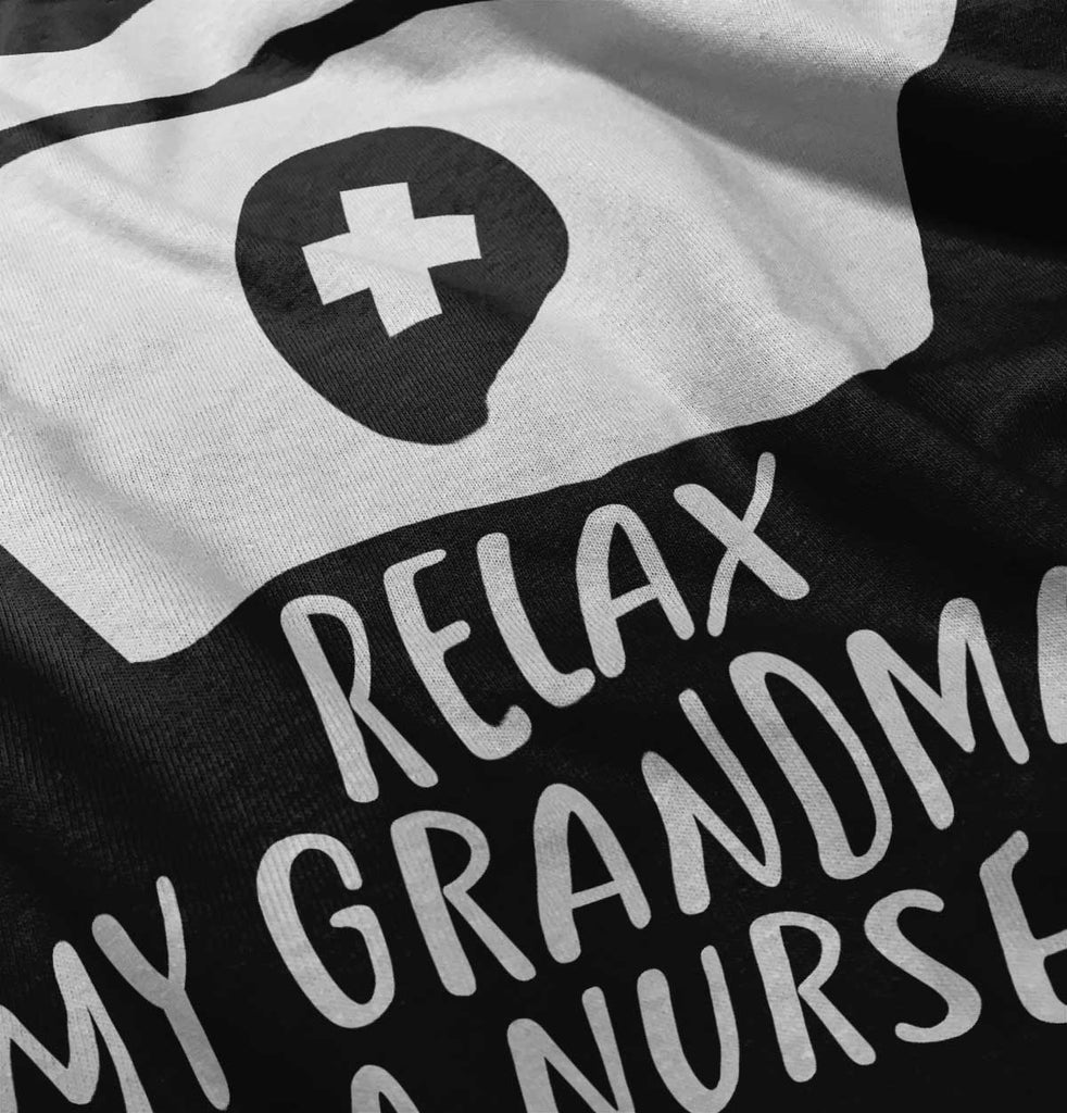 Relax My Grandma's A Nurse Infant Toddler T Shirt-Direct To Garment Print-Brisco Baby