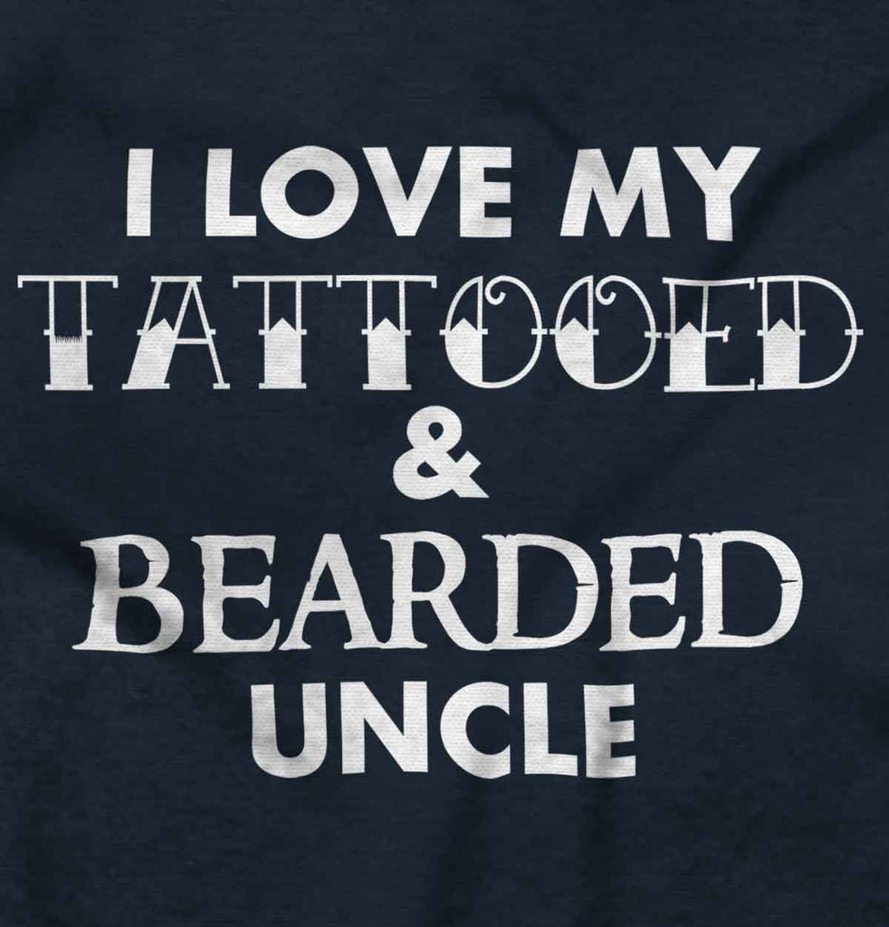 Love My Tattooed Bearded Uncle Infant Toddler T Shirt-Direct To Garment Print-Brisco Baby