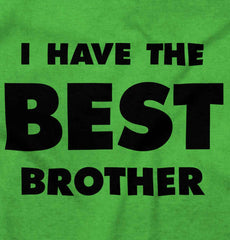 I Have The Best Brother Infant Toddler T Shirt-Direct To Garment Print-Brisco Baby