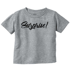 Surprise! Infant Toddler T Shirt-Direct To Garment Print-Brisco Baby