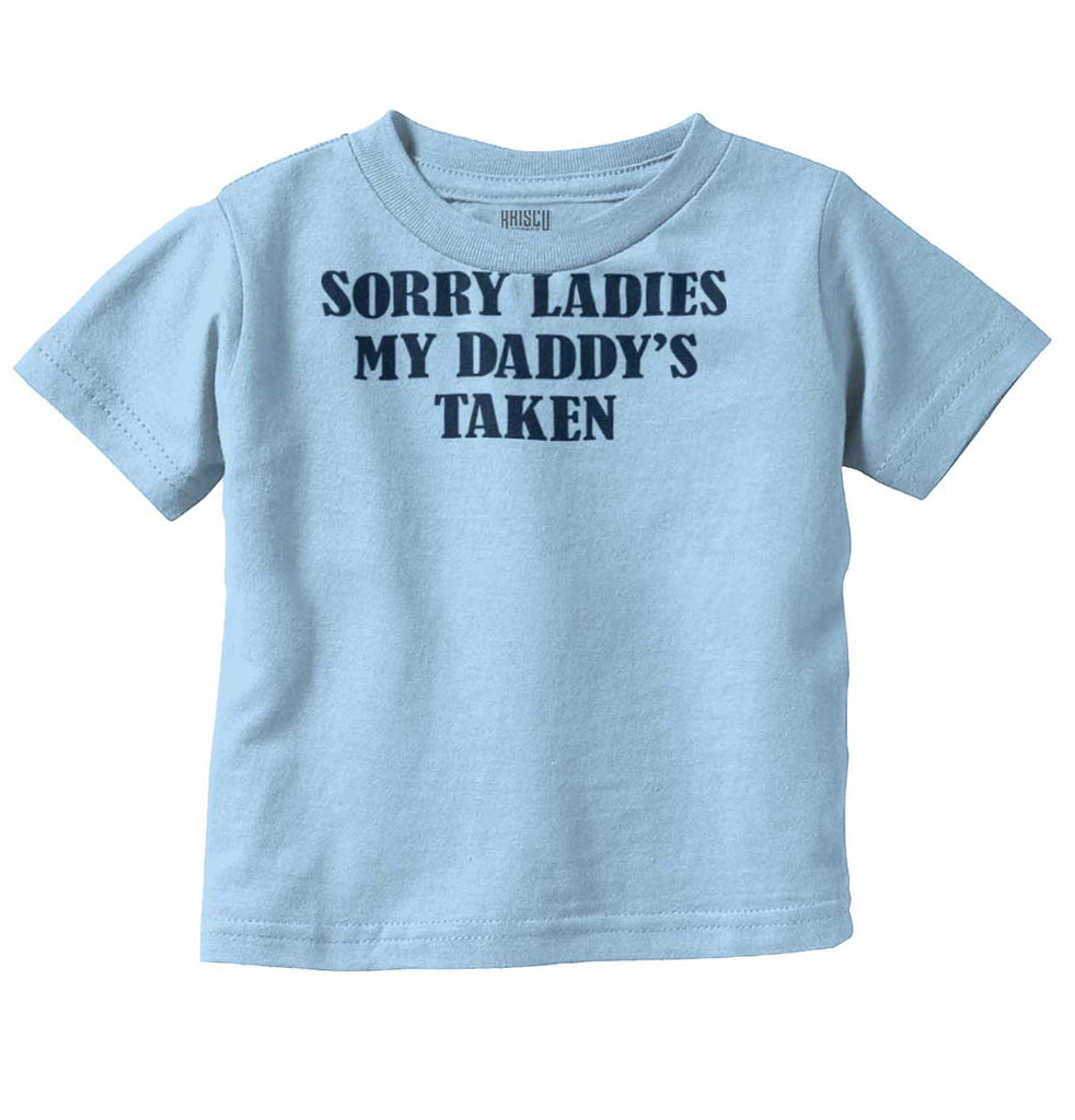 Daddy's Taken Infant Toddler T Shirt-Direct To Garment Print-Brisco Baby