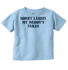 Daddy's Taken Infant Toddler T Shirt-Direct To Garment Print-Brisco Baby