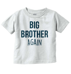Big Brother Again Infant Toddler T Shirt-Direct To Garment Print-Brisco Baby