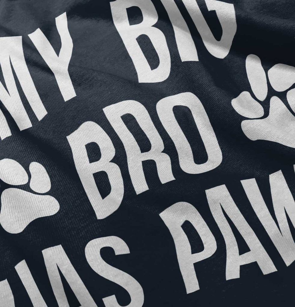 My Big Bro Has Paws Infant Toddler T Shirt-Direct To Garment Print-Brisco Baby