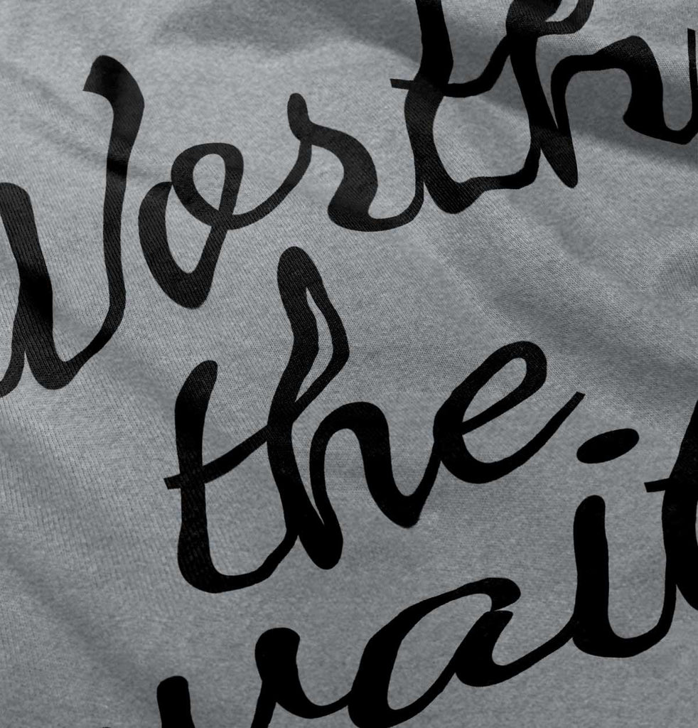 Worth The Wait Infant Toddler T Shirt-Direct To Garment Print-Brisco Baby