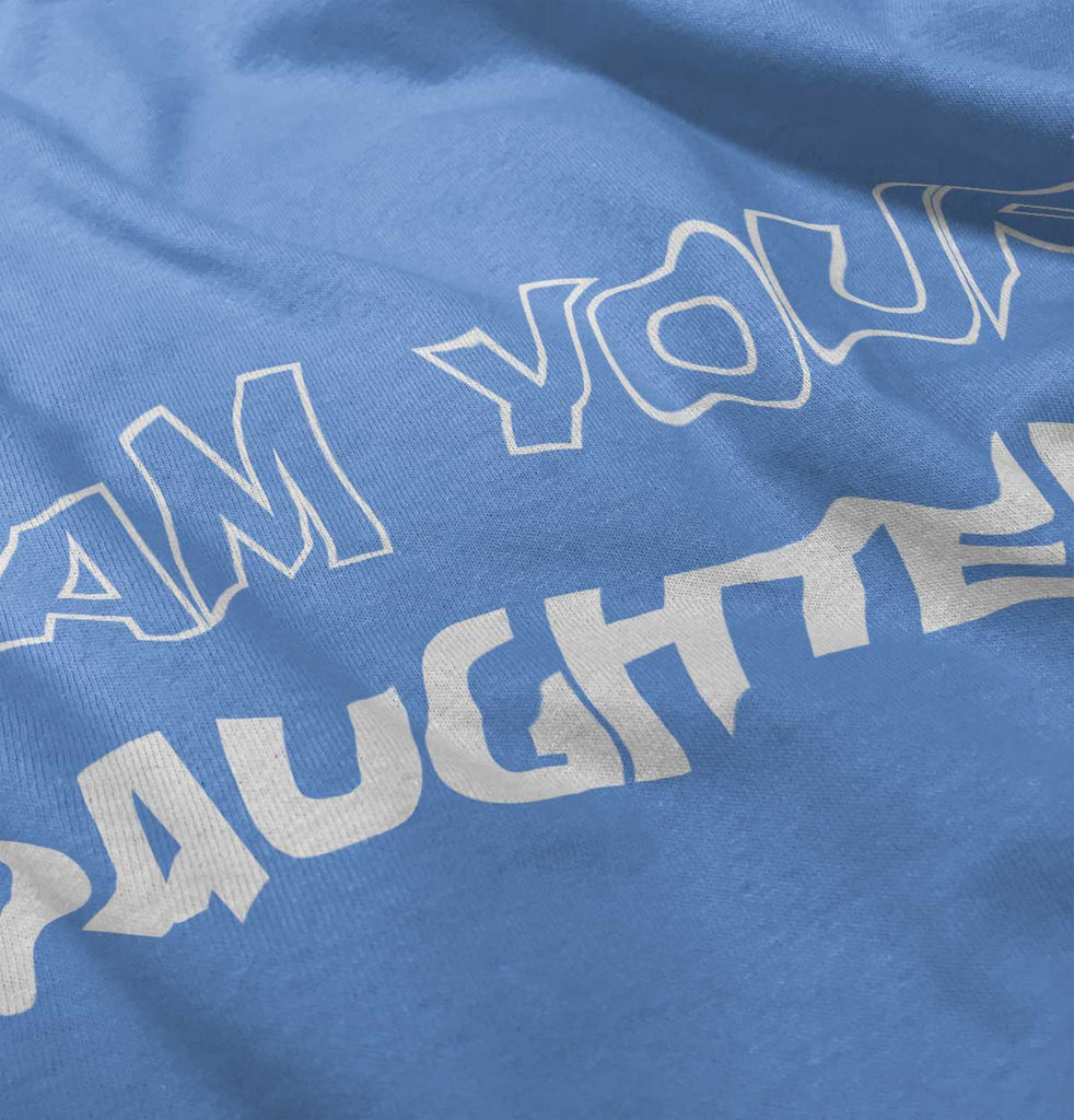 I Am Your Daughter Toddler Baseball-Direct To Garment Print-Brisco Baby