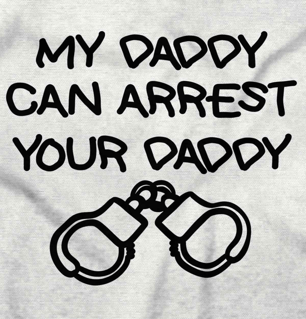 Arrest Your Daddy Romper Bodysuit-Direct To Garment Print-Brisco Baby