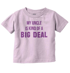 My Uncle Big Deal Infant Toddler T Shirt-Direct To Garment Print-Brisco Baby
