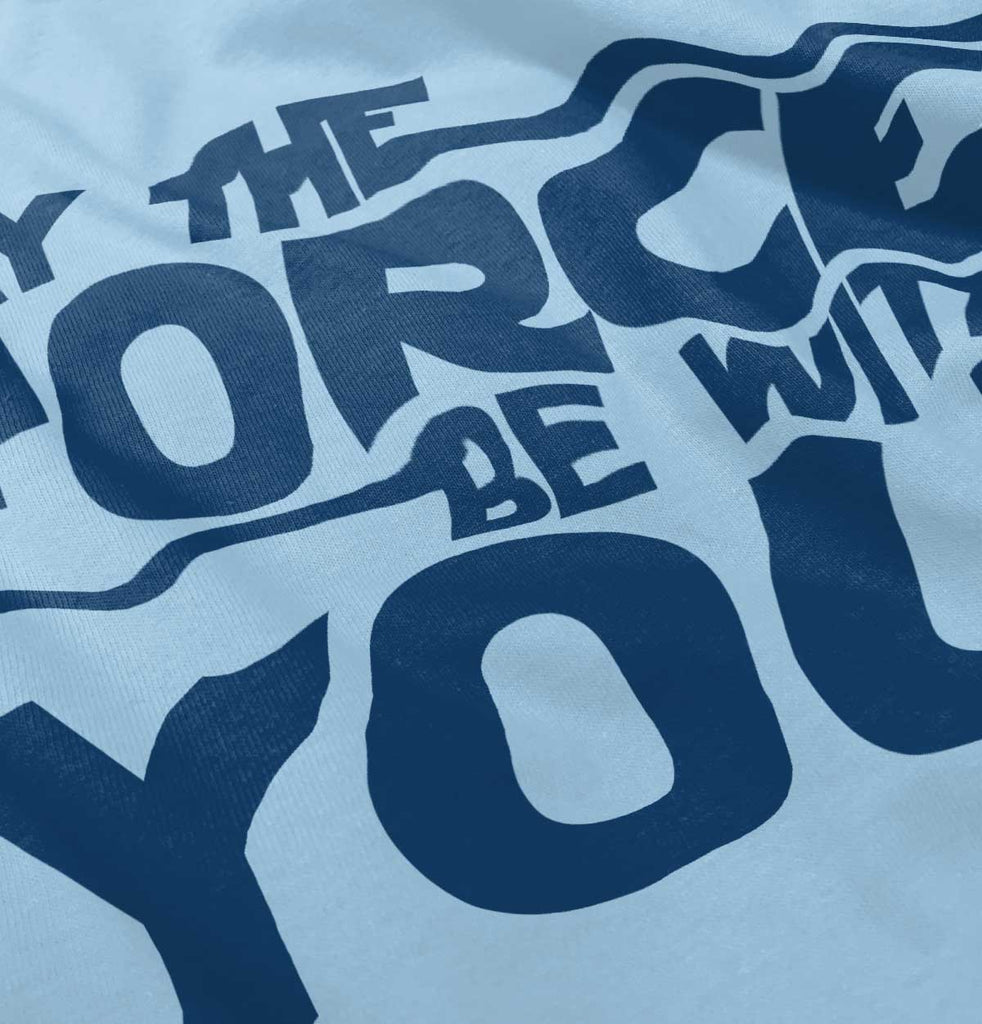 Force Be With You Infant Toddler T Shirt-Direct To Garment Print-Brisco Baby