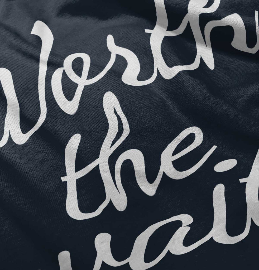 Worth The Wait Infant Toddler T Shirt-Direct To Garment Print-Brisco Baby