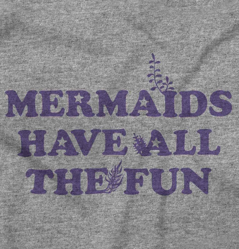 Mermaids Have Fun Infant Toddler T Shirt-Direct To Garment Print-Brisco Baby