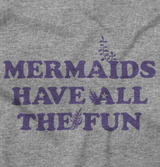 Mermaids Have Fun Infant Toddler T Shirt-Direct To Garment Print-Brisco Baby
