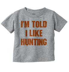 Im Told I Like Hunting Infant Toddler T Shirt-Direct To Garment Print-Brisco Baby