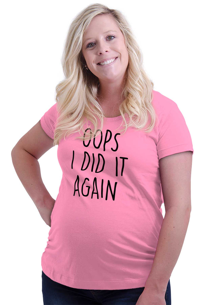 Oops I Did It Again Maternity T-Shirt-Direct To Garment Print-Brisco Baby