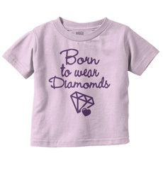 Born To Wear Diamond Infant Toddler T Shirt-Direct To Garment Print-Brisco Baby