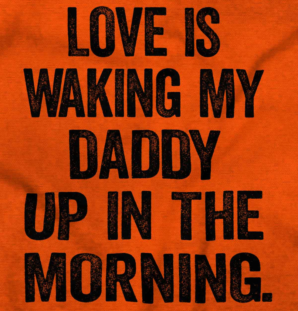 Waking Up Daddy Infant Toddler T Shirt-Direct To Garment Print-Brisco Baby