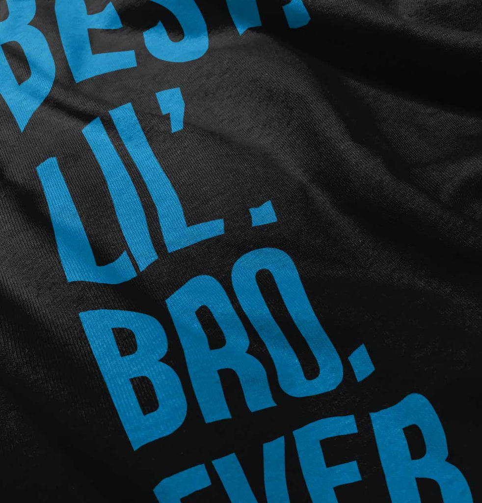 Best Lil' Bro Ever Infant Toddler T Shirt-Direct To Garment Print-Brisco Baby