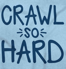 Crawl So Hard Infant Toddler T Shirt-Direct To Garment Print-Brisco Baby