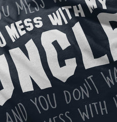 Mess With My Uncle Infant Toddler T Shirt-Direct To Garment Print-Brisco Baby