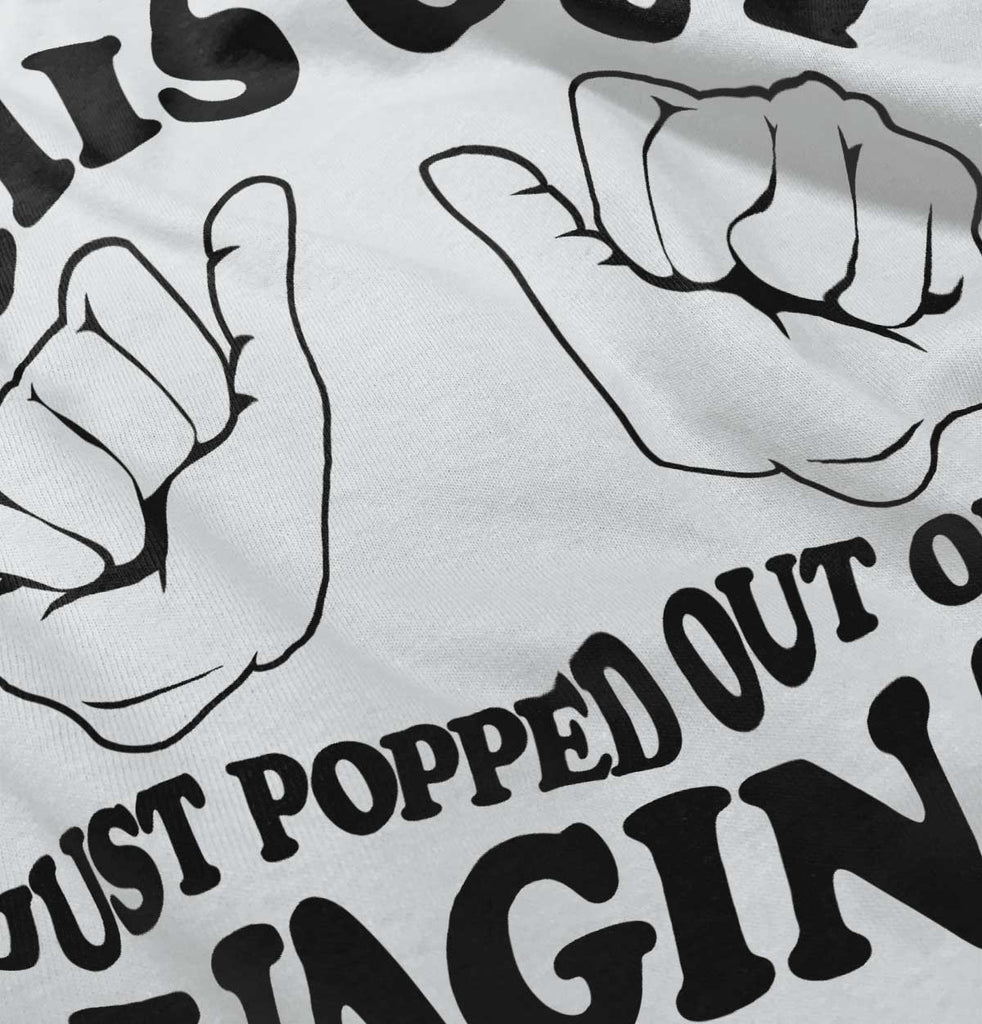 Popped Out of Vagina Infant Toddler T Shirt-Direct To Garment Print-Brisco Baby