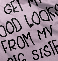 I Get My Good Lookd From My Big Sister Infant Baby Bib-Direct To Garment Print-Brisco Baby