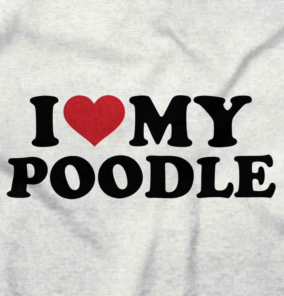 I Love My Poodle Romper Bodysuit-Direct To Garment Print-Brisco Baby