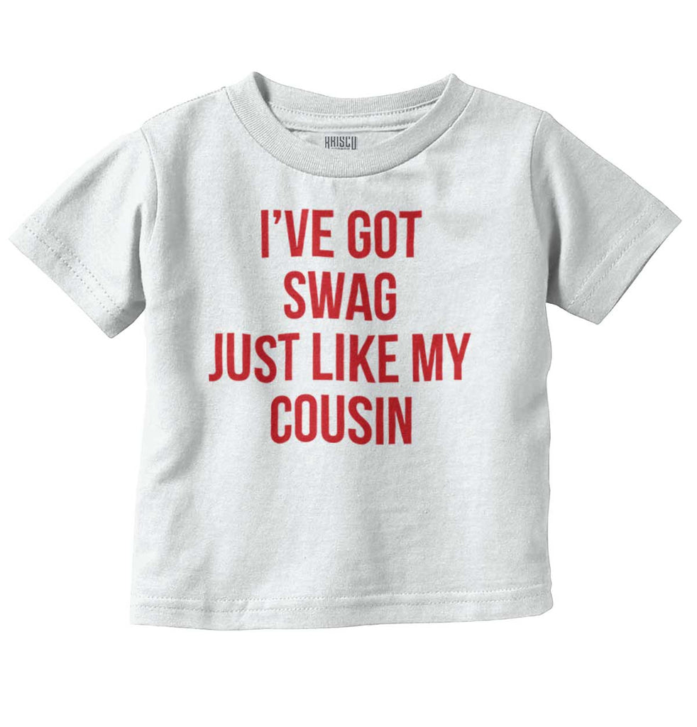 Swag Like Cousin Infant Toddler T Shirt-Direct To Garment Print-Brisco Baby