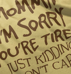 I'm Sorry You're Tired Infant Toddler T Shirt-Direct To Garment Print-Brisco Baby