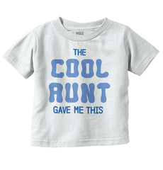 Cool Aunt Gave Me This Infant Toddler T Shirt-Direct To Garment Print-Brisco Baby