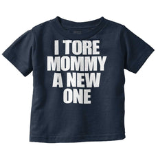 Tore Mommy A New One Infant Toddler T Shirt-Direct To Garment Print-Brisco Baby
