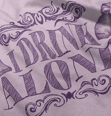 I Drink Alone Infant Toddler T Shirt-Direct To Garment Print-Brisco Baby