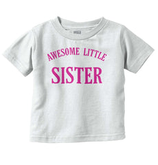 Awesome Little Sister Infant Toddler T Shirt-Direct To Garment Print-Brisco Baby