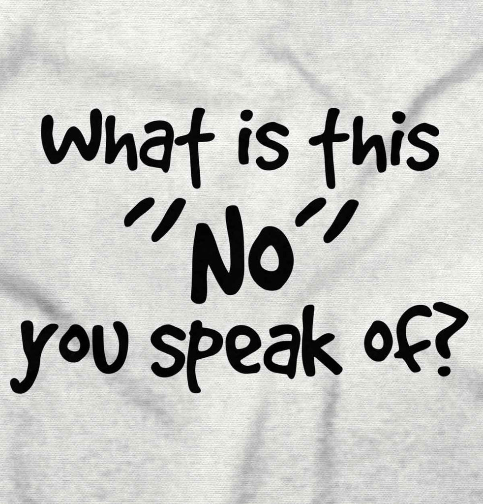 What is No Infant Toddler T Shirt-Direct To Garment Print-Brisco Baby