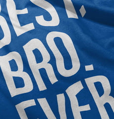 Best Bro Ever Infant Toddler T Shirt-Direct To Garment Print-Brisco Baby