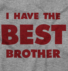 I Have The Best Brother Infant Toddler T Shirt-Direct To Garment Print-Brisco Baby