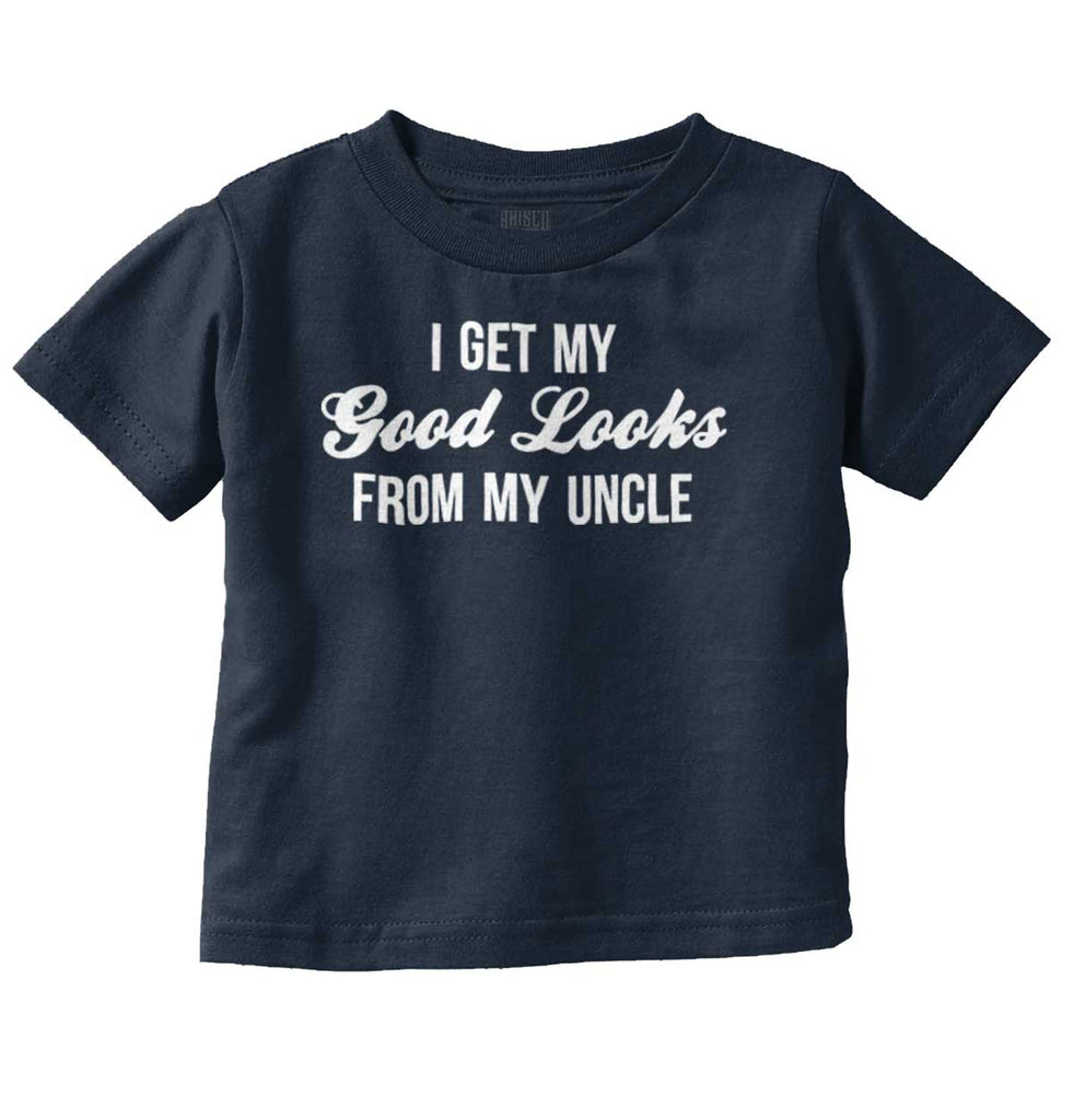 Good Looks From Uncle Infant Toddler T Shirt-Direct To Garment Print-Brisco Baby