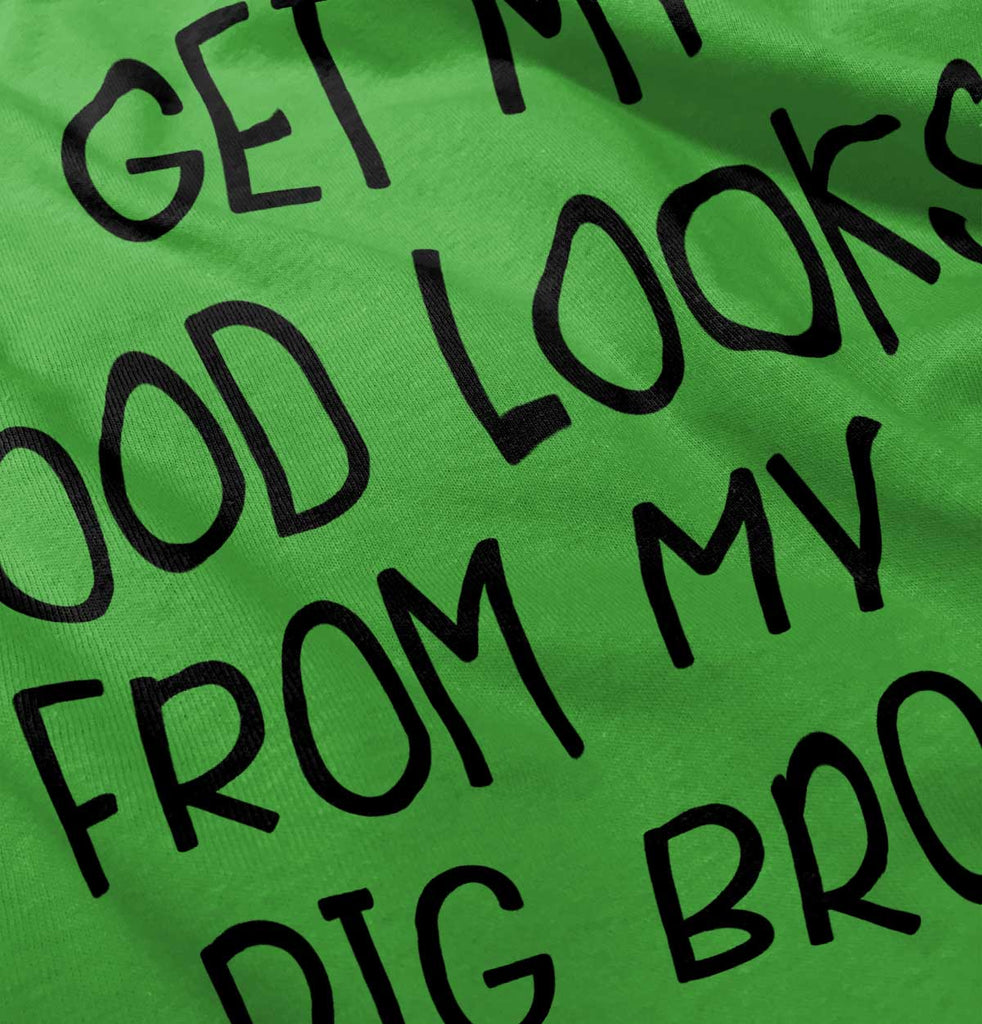 Good Looks From My Big Bro Infant Toddler T Shirt-Direct To Garment Print-Brisco Baby