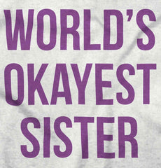 World's Okayest Sister Infant Toddler T Shirt-Direct To Garment Print-Brisco Baby