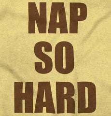 Nap So Hard Infant Toddler T Shirt-Direct To Garment Print-Brisco Baby