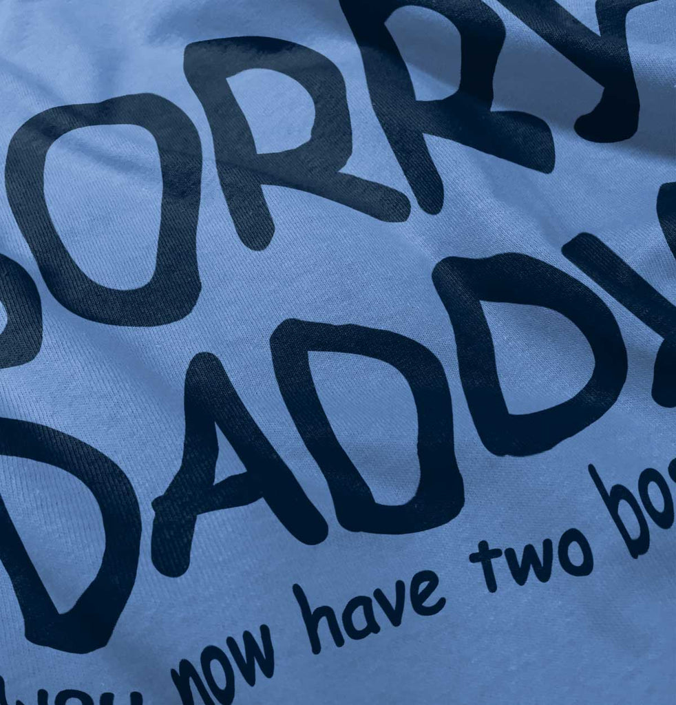 Sorry Daddy Toddler Baseball-Direct To Garment Print-Brisco Baby