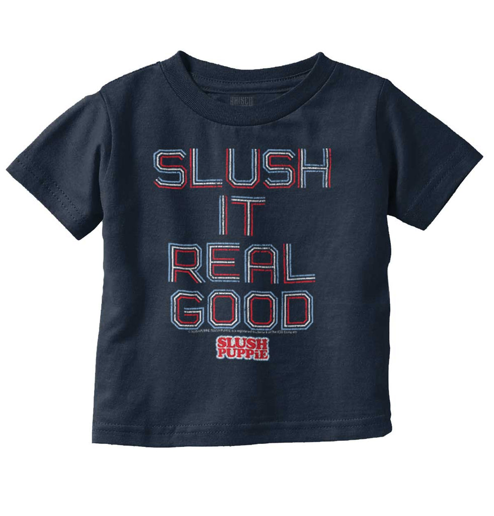 Slush It Real Good Infant Toddler T Shirt-Direct To Garment Print-Brisco Baby