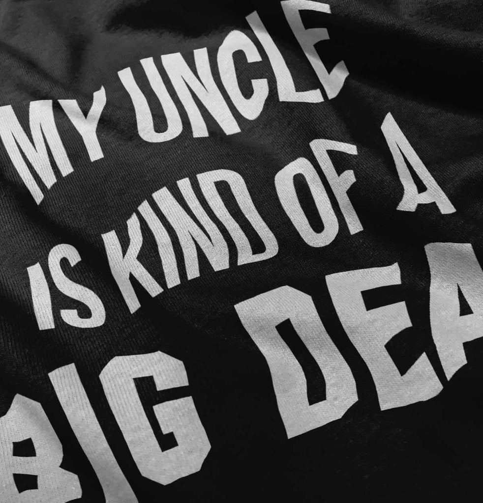 My Uncle Big Deal Infant Toddler T Shirt-Direct To Garment Print-Brisco Baby