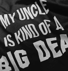 My Uncle Big Deal Infant Toddler T Shirt-Direct To Garment Print-Brisco Baby